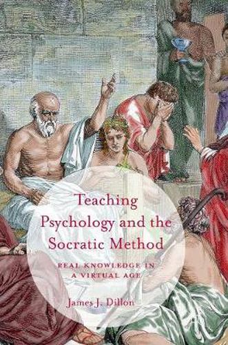 Cover image for Teaching Psychology and the Socratic Method: Real Knowledge in a Virtual Age