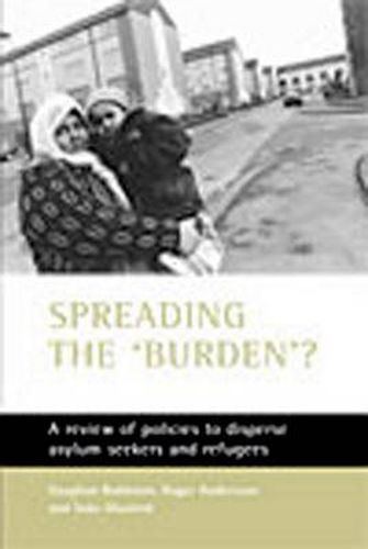 Spreading the 'burden'?: A review of policies to disperse asylum seekers and refugees