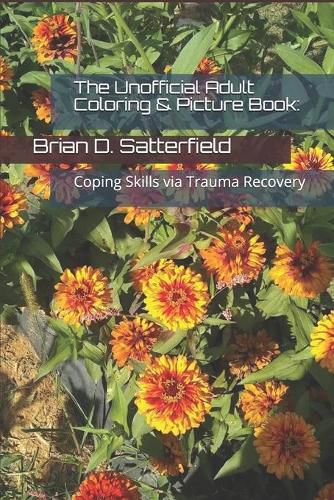 Cover image for The Unofficial Adult Coloring & Picture Book: Coping Skills via Trauma Recovery