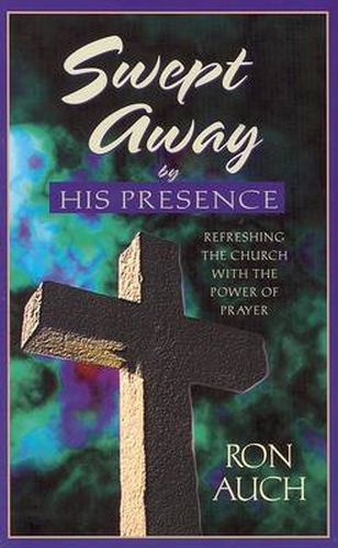 Cover image for Swept Away: Refreshing the Church with the Power of Prayer