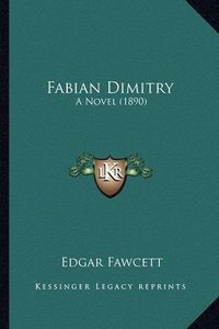 Cover image for Fabian Dimitry: A Novel (1890)