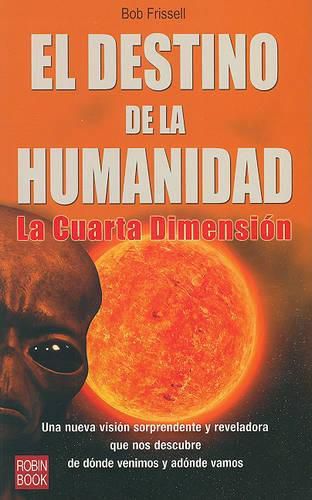 El Destino de La Humanidad: La Cuarta Dimension