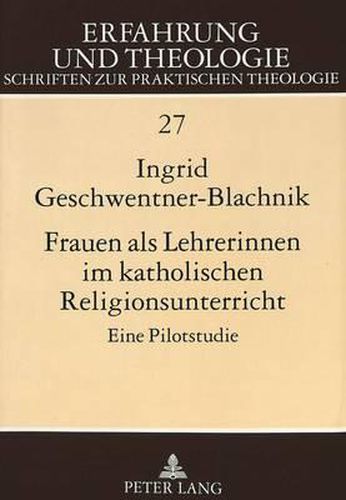 Cover image for Frauen ALS Lehrerinnen Im Katholischen Religionsunterricht: Eine Pilotstudie