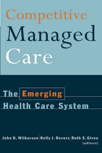 Competitive Managed Care: The Emerging Health Care System