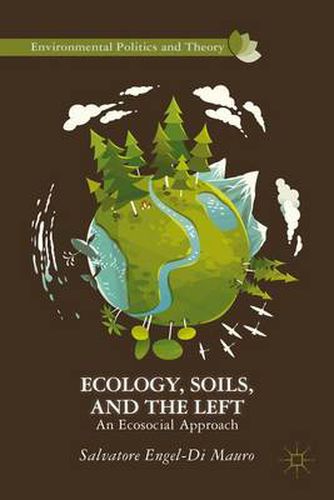 Cover image for Ecology, Soils, and the Left: An Ecosocial Approach