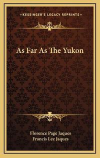 Cover image for As Far as the Yukon