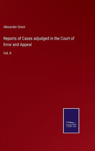 Cover image for Reports of Cases adjudged in the Court of Error and Appeal: Vol. II