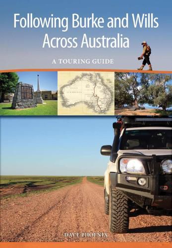 Cover image for Following Burke and Wills Across Australia: A Touring Guide