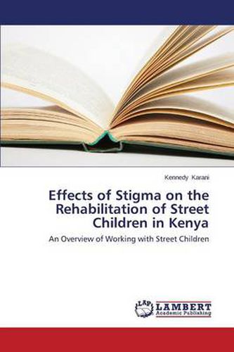 Cover image for Effects of Stigma on the Rehabilitation of Street Children in Kenya