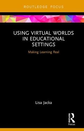 Cover image for Using Virtual Worlds in Educational Settings: Making Learning Real