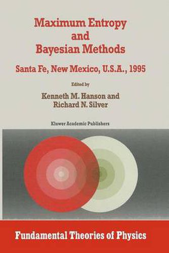 Cover image for Maximum Entropy and Bayesian Methods: Proceedings of the Fifteenth International Workshop, Santa Fe, New Mexico, USA, 1995