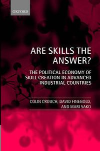 Cover image for Are Skills the Answer?: The Political Economy of Skill Creation in Advanced Industrial Countries