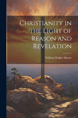 Cover image for Christianity in the Light of Reason and Revelation