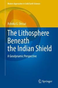 Cover image for The Lithosphere Beneath the Indian Shield: A Geodynamic Perspective