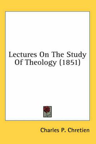 Cover image for Lectures on the Study of Theology (1851)