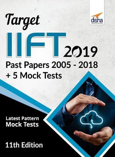 Cover image for TARGET IIFT 2019 (Past Papers 2005 - 2018) + 5 Mock Tests 11th Edition