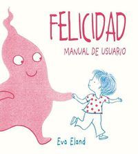 Cover image for Felicidad. Manual de Usuario
