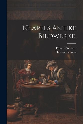 Cover image for Neapels Antike Bildwerke.