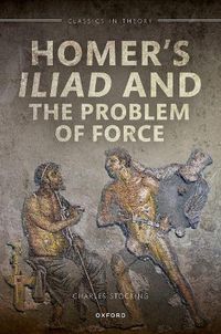 Cover image for Homer's Iliad and the Problem of Force