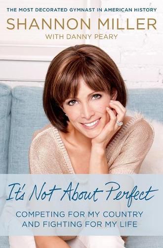 Cover image for It's Not about Perfect: Competing for My Country and Fighting for My Life