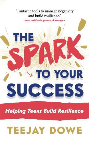 Cover image for The Spark to Your Success: Helping Teens Build Resilience