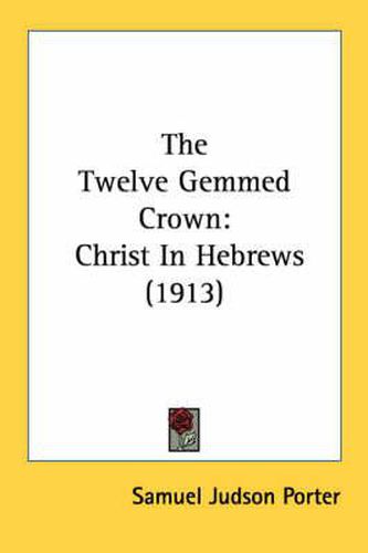 The Twelve Gemmed Crown: Christ in Hebrews (1913)