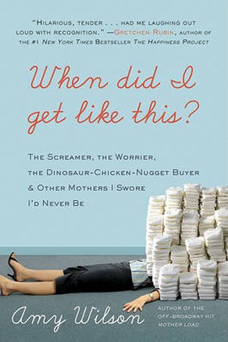 Cover image for When Did I Get Like This? The Screamer, the Worrier, the Dinosaur-Chicke n-Nugget-Buyer, and Other Mothers I Swore I'd Never Be
