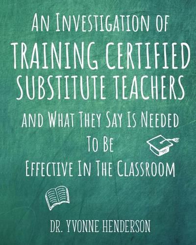 Cover image for An Investigation of Training Certified Substitute Teachers and What They Say is Needed to be Effective in the Classroom