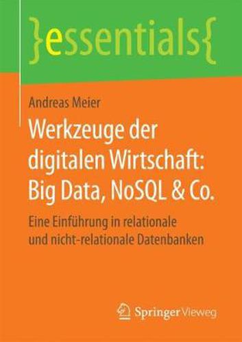 Cover image for Werkzeuge der digitalen Wirtschaft: Big Data, NoSQL & Co.: Eine Einfuhrung in relationale und nicht-relationale Datenbanken