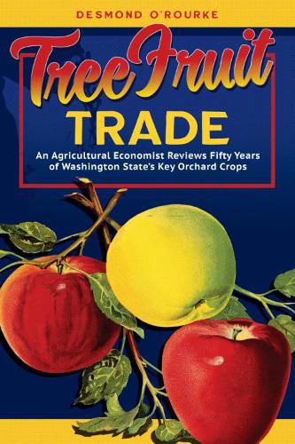 Cover image for Tree Fruit Trade: An Agricultural Economist Reviews Fifty Years of Washington State's Key Orchard Crops