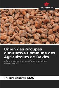 Cover image for Union des Groupes d'Initiative Commune des Agriculteurs de Bokito