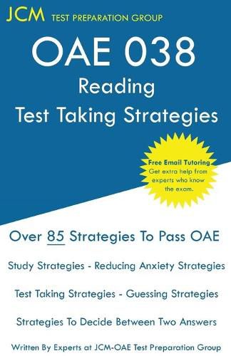 Cover image for OAE 038 Reading Test Taking Strategies: OAE 038 - Free Online Tutoring - New 2020 Edition - The latest strategies to pass your exam.