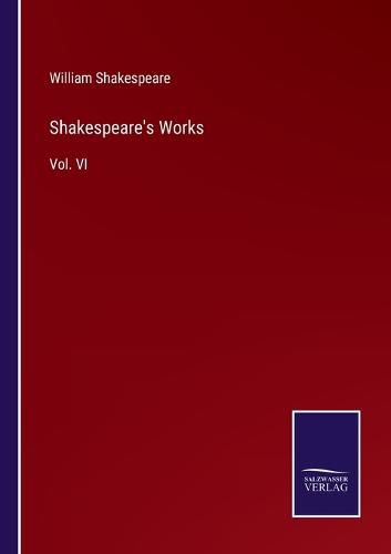 Cover image for Shakespeare's Works: Vol. VI