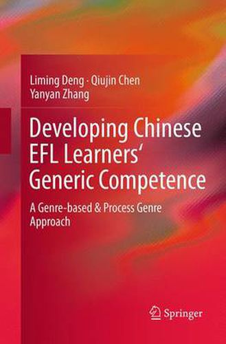 Developing Chinese EFL Learners' Generic Competence: A Genre-based & Process Genre Approach