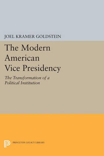 Cover image for The Modern American Vice Presidency: The Transformation of a Political Institution