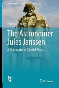 Cover image for The Astronomer Jules Janssen: A Globetrotter of Celestial Physics