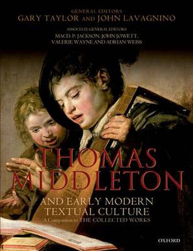 Thomas Middleton and Early Modern Textual Culture: A Companion to the Collected Works