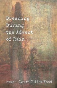 Cover image for Dreaming During the Advent of Rain