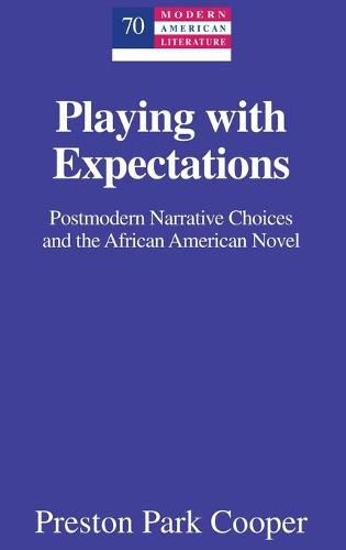 Cover image for Playing with Expectations: Postmodern Narrative Choices and the African American Novel