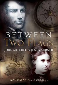Cover image for Between Two Flags: John Mitchel & Jenny Verner