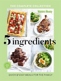 Cover image for Five Ingredients The Complete Collection: Quick and Easy Meals for the Family