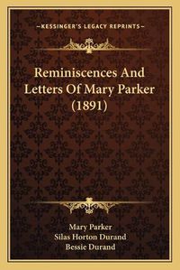 Cover image for Reminiscences and Letters of Mary Parker (1891)