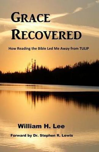 Cover image for Grace Recovered: How Reading the Bible Led me Away From TULIP