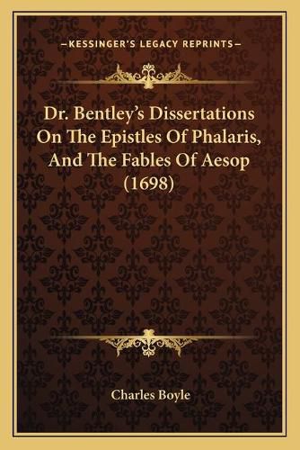 Dr. Bentley's Dissertations on the Epistles of Phalaris, and the Fables of Aesop (1698)