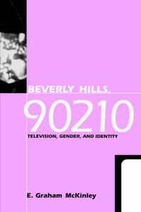 Cover image for Beverly Hills, 90210: Television, Gender and Identity