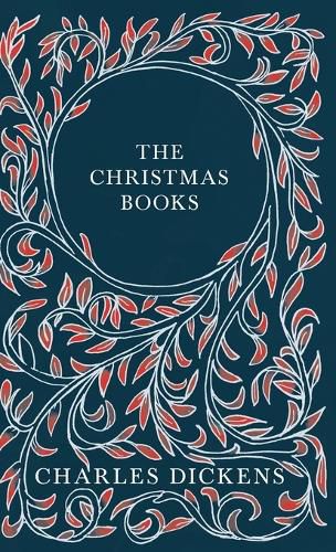 Cover image for The Christmas Books: A Christmas Carol, The Chimes, The Cricket on the Hearth, The Battle of Life, & The Haunted Man and the Ghost's Bargain