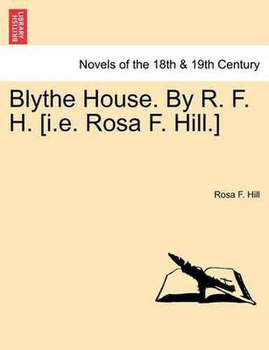 Cover image for Blythe House. by R. F. H. [I.E. Rosa F. Hill.]