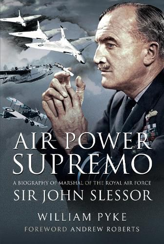 Cover image for Air Power Supremo: A Biography of Marshal of the Royal Air Force Sir John Slessor