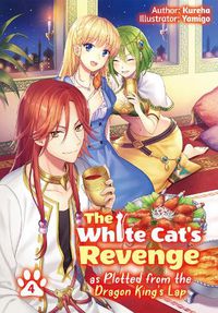 Cover image for The White Cat's Revenge as Plotted from the Dragon King's Lap: Volume 4