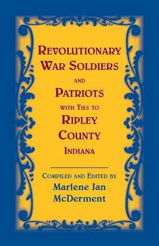 Cover image for Revolutionary Soldiers and Patriots with ties to Ripley County, Indiana